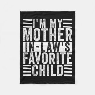 Funny I'm My Mother In Law's Favorite Child Fleece Blanket