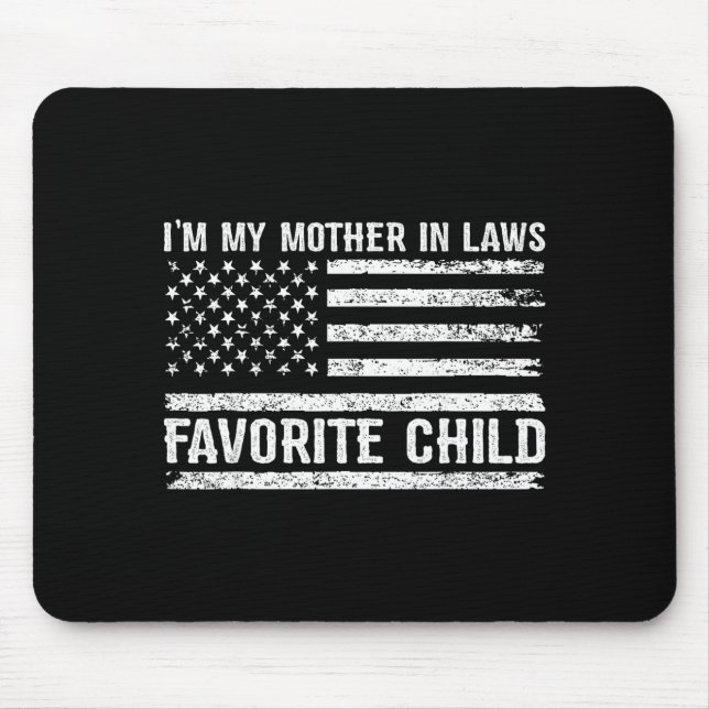 Funny I'm My Mother In Laws Favorite Child For Son Mouse Pad (Front)