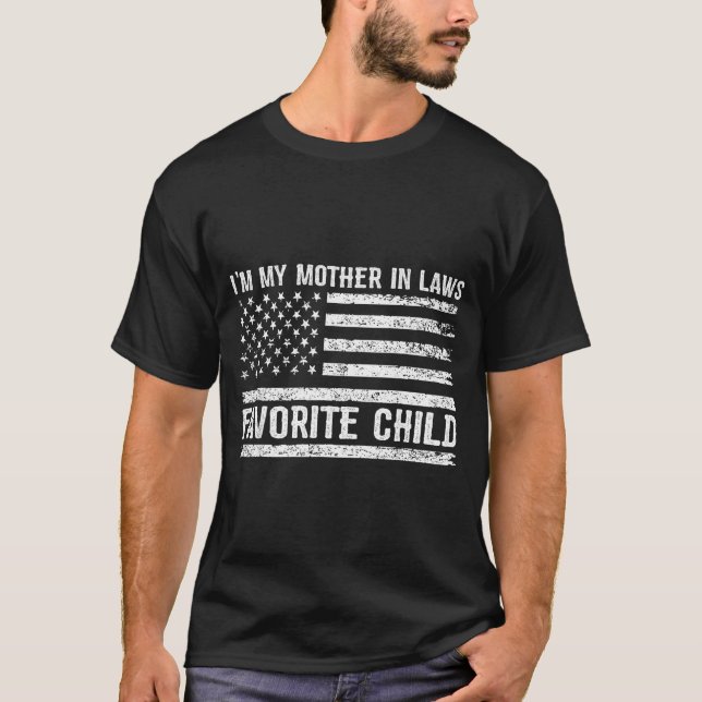 Funny I'm My Mother In Laws Favorite Child For Son T-Shirt (Front)