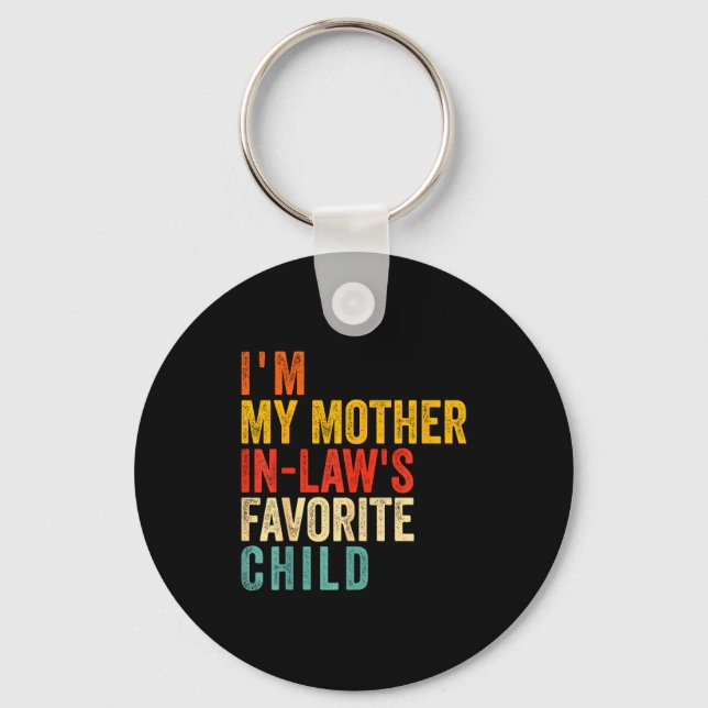 Funny I'm My Mother In Law's Favorite Child  Keychain (Front)