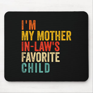 Funny I'm My Mother In Law's Favorite Child Mouse Pad
