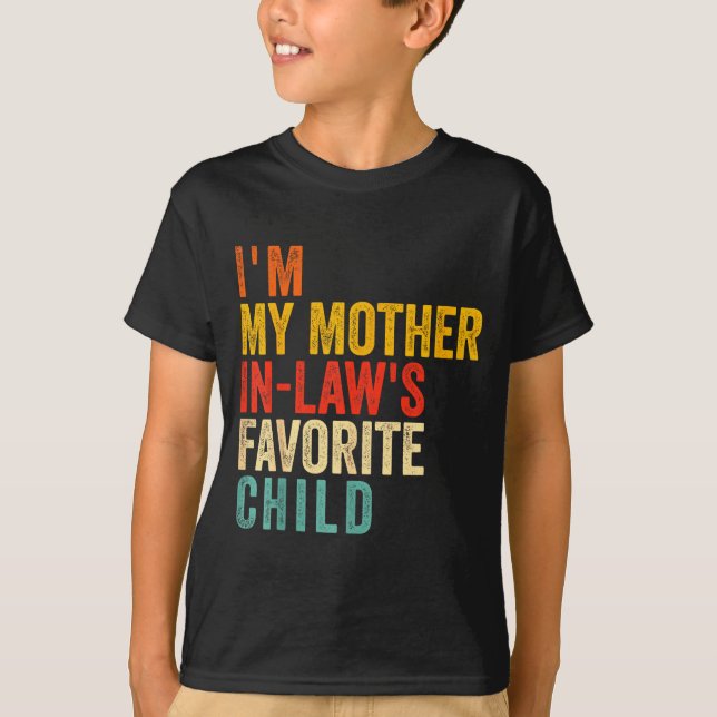 Funny I'm My Mother In Law's Favorite Child  T-Shirt (Front)