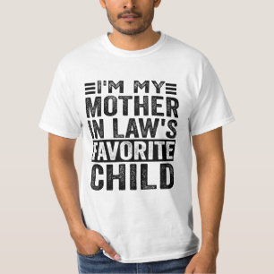 Funny I'm My Mother In Law's Favorite Child T-Shirt