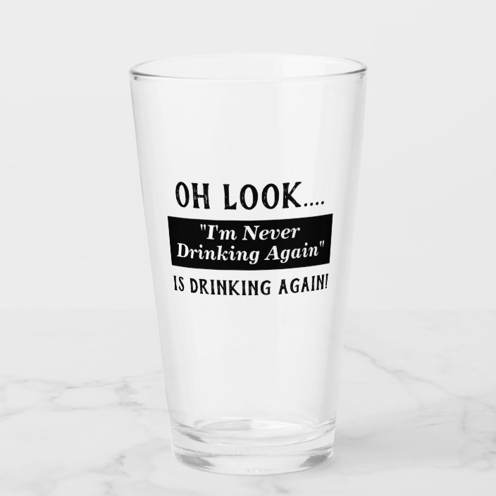 Funny I'm Never Drinking Again Hangover Quote Glass | Zazzle.com