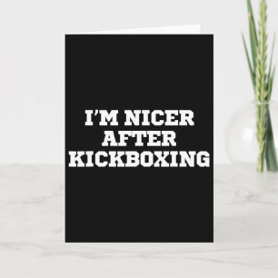 Funny I'm Nicer After Kickboxing  Card