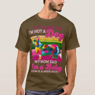 Funny I'm Not A Dog I'm A Baby Colorful Corgi Dog T-Shirt