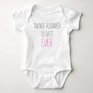 Funny I'm Not Allowed to Date baby girl humorous Bodysuit