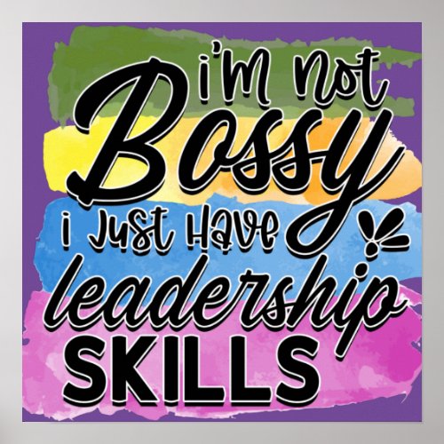 Funny Im Not Bossy Leadership Skills Quote Humor Poster