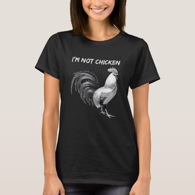 Funny I'm Not Chicken I'm A Rooster Pun T-Shirt (Front)