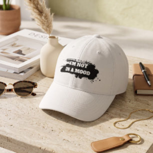 Funny "I'm Not In A Mood" Slogan White Hat