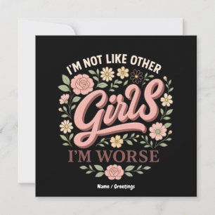 Funny I'm Not Like Other Girls I'm Worse Design Invitation