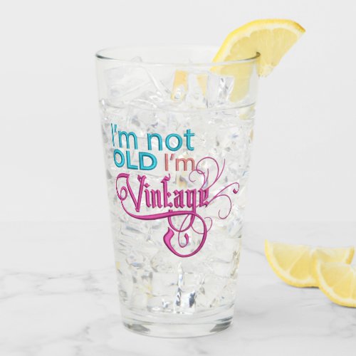 Funny Im Not Old Im Vintage Quote  Glass