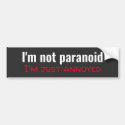 Funny I'm not paranoid Bumper Sticker