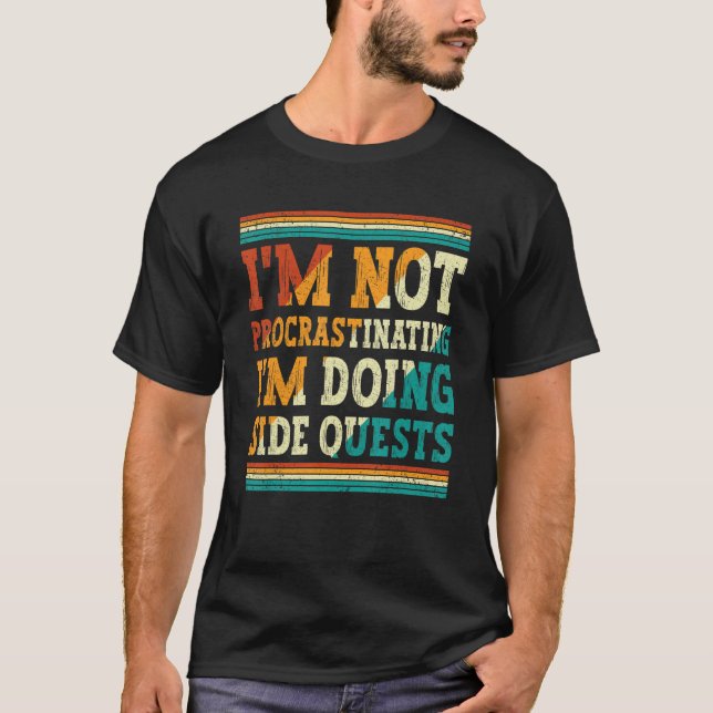 Funny I'm not procrastinating I'm doing Side Quest T-Shirt (Front)