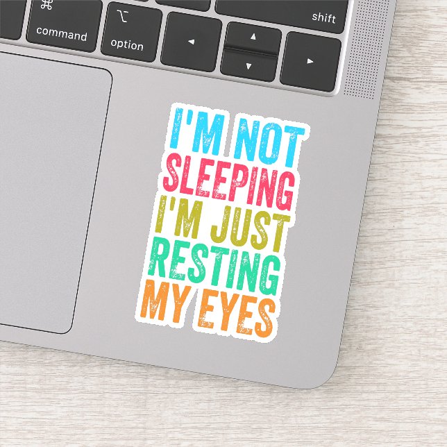funny i'm not sleeping l'm just resting my eyes sticker (Detail)