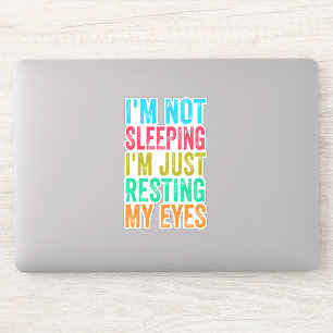 funny i'm not sleeping l'm just resting my eyes   sticker