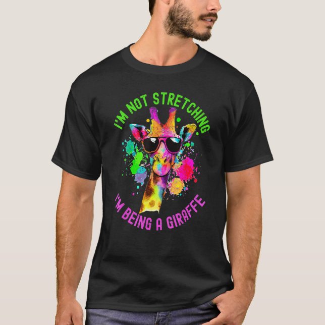 Funny I'm Not Stretching I'm Being a Giraffe Paint T-Shirt (Front)
