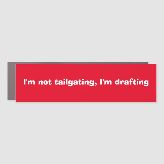Funny "I'm not tailgating, I'm drafting"  Car Magnet (Front)