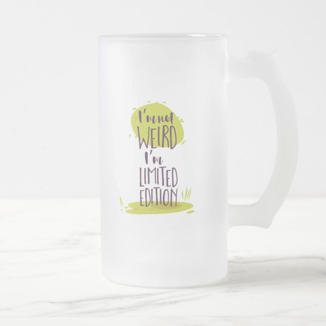 Funny I'm Not Weird I'm Limited Edition Frosted Glass Beer Mug (Right)