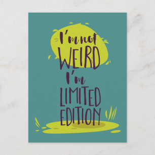 Funny I'm Not Weird I'm Limited Edition Postcard