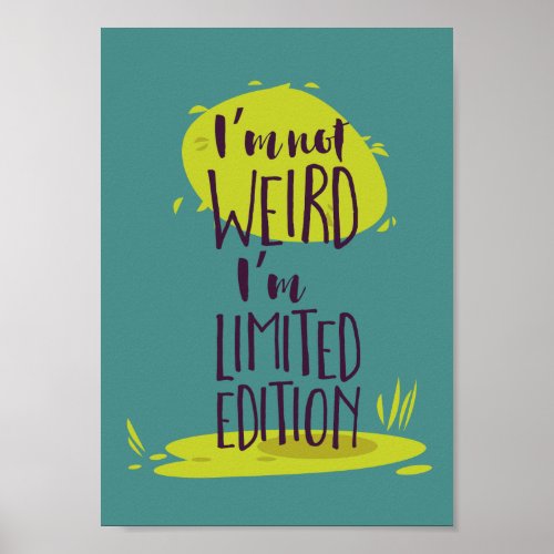 Funny Im Not Weird Im Limited Edition Poster