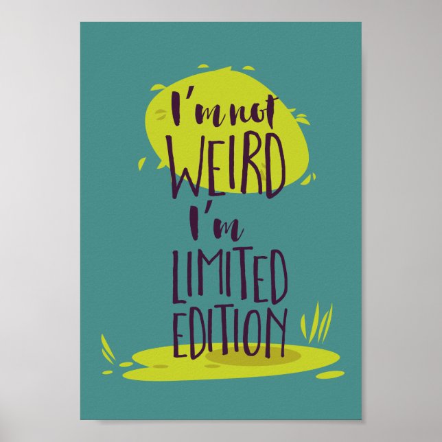 Funny I'm Not Weird I'm Limited Edition Poster (Front)