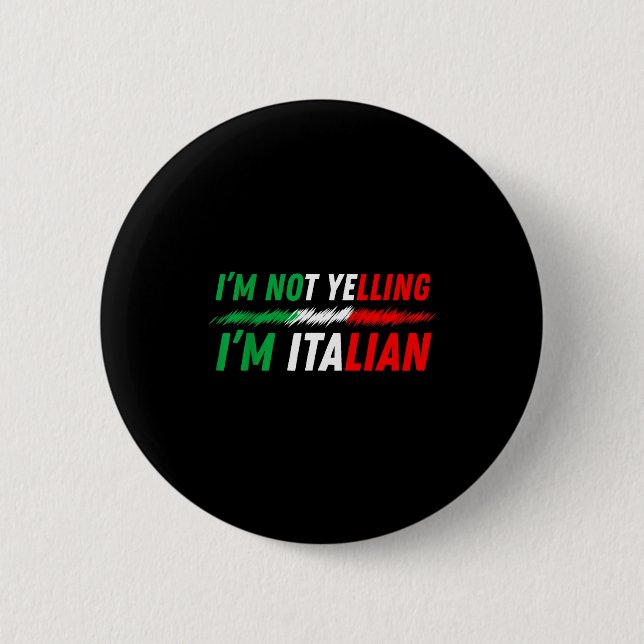 Funny I'm Not Yelling I'm Italian  Button (Front)