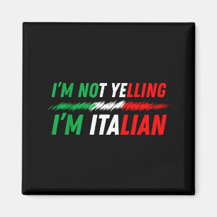 Funny I'm Not Yelling I'm Italian  Magnet