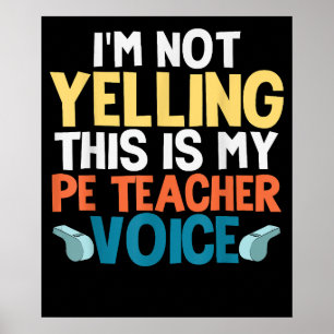 Funny Im Not Yelling This Is My PE Teacher Voice Poster