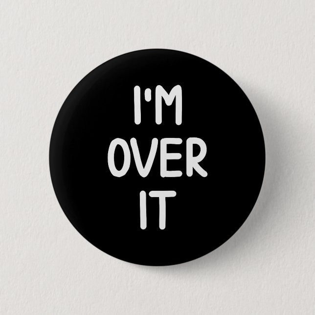 Funny, I'm Over It, Joke Sarcastic Family  Button (Front)