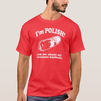 Funny! I'm Polish Design T-shirt by RobotFace at Zazzle
