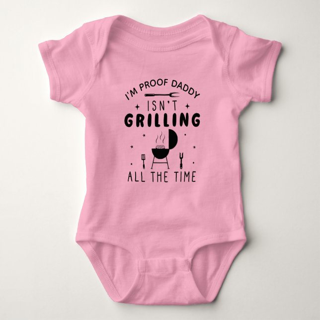 Funny I'm Proof Daddy Isn't Grilling All the Time Baby Bodysuit (Front)
