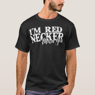 Funny I'm Rednecker Than You Country Redneck Premi T-Shirt