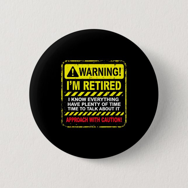 Funny I'm Retired Approach With Caution Men Dad Gr Button (Front)
