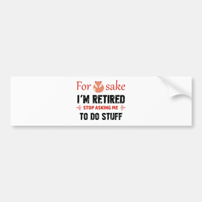 Funny I'm retired designs Bumper Sticker (Front)