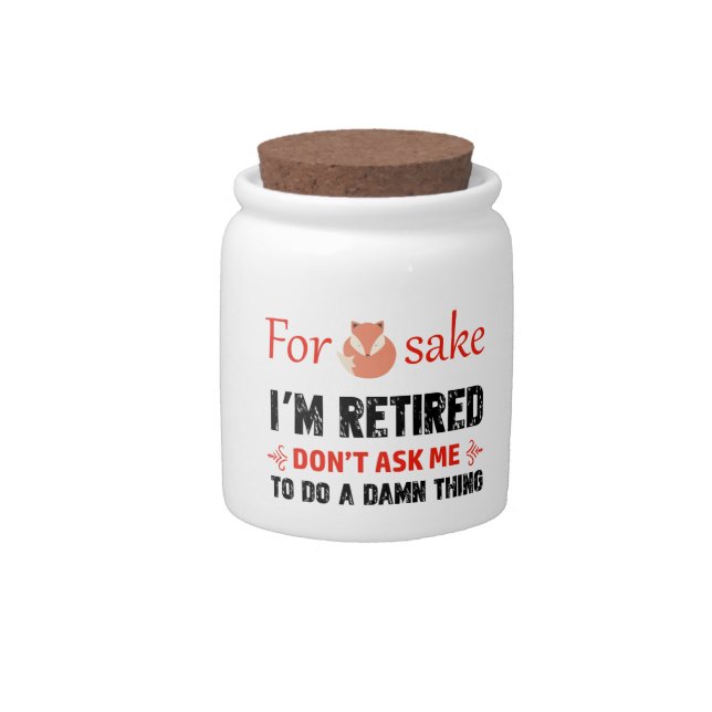 Funny I'm retired designs Candy Jar (Front)