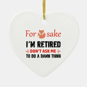Funny I'm retired designs Ceramic Ornament