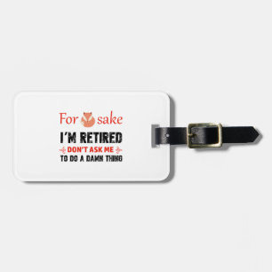 Funny I'm retired designs Luggage Tag