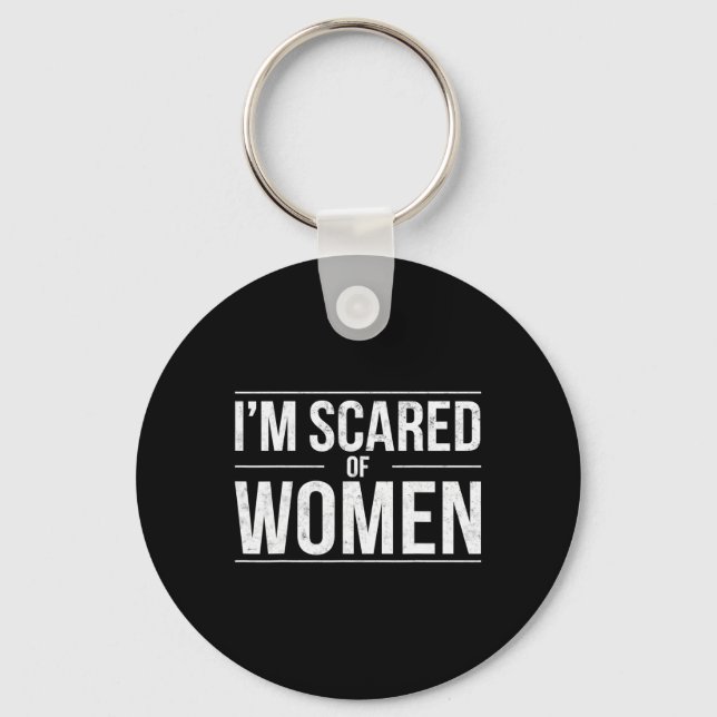 Funny I'm Scared Of Women Sarcasm Humor Gym Workou Keychain (Front)