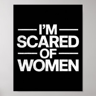 Funny I'm Scared Of Women Sarcasm Humor Gym Workou Poster