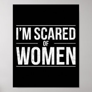 Funny I'm Scared Of Women Sarcasm Humor Gym Workou Poster