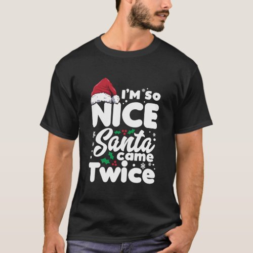 Funny IM So Nice Santa Came Twice Cute Christmas  T_Shirt