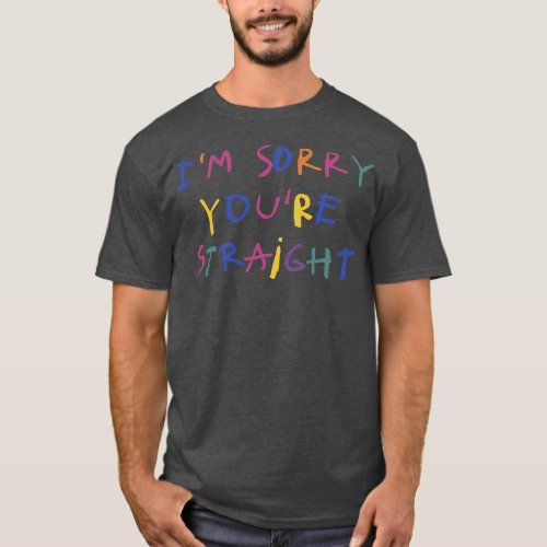 Funny Im Sorry Youre Straight Women Men  T_Shirt