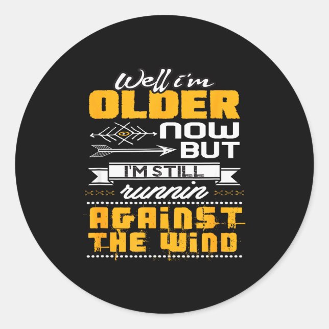 Funny I'm Still Runnin' Against The Wind  Classic Round Sticker (Front)