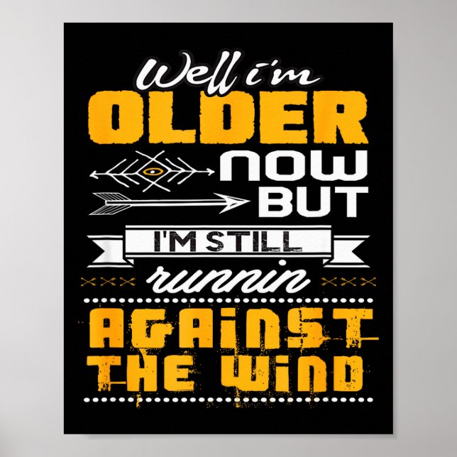 Funny I'm Still Runnin' Against The Wind  Poster (Front)
