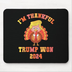 Funny I'm Thankful Trump 2024 We Won Make Thanksgi Mouse Pad