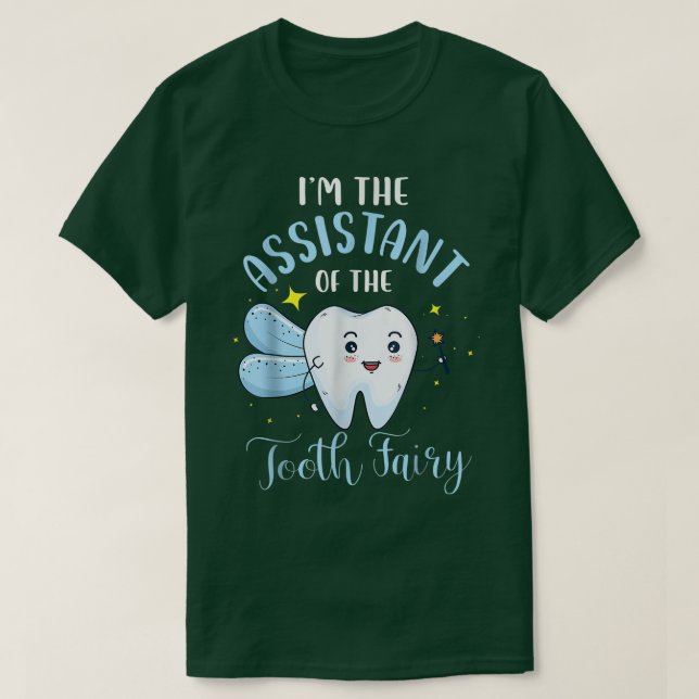 Funny Im The Assistant Of The Tooth Fairy Dental A T-Shirt (Design Front)