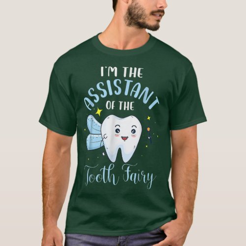 Funny Im The Assistant Of The Tooth Fairy Dental A T_Shirt