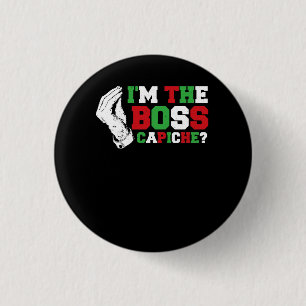 Funny I'm The Boss Italian Nonna Nonno Capiche Hum Button