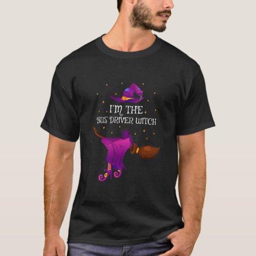 Funny Im The Bus Driver Witch Halloween  T_Shirt
